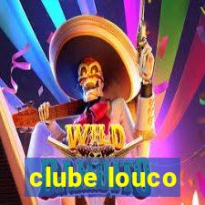 clube louco